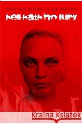 Hell Hath No Fury L. A. Richards 9781291489484 Lulu.com
