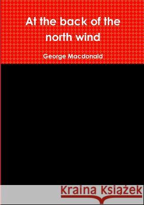 At the back of the north wind George MacDonald 9781291490183