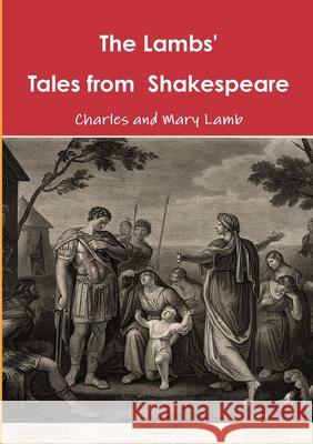 The Lambs\' Shakespeare tales Charles and Mary Lamb 9781291497359
