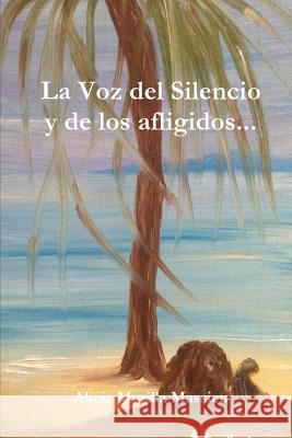 La Voz Del Silencio y De Los Afligidos... Alicia Morilla Massieu 9781291497557 Lulu Press Inc