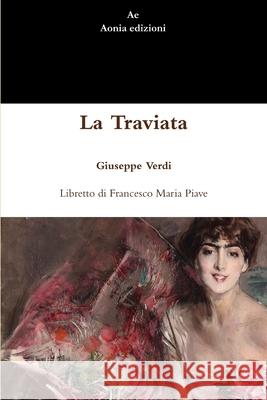 La Traviata Giuseppe Verdi Francesco Maria Piave 9781291500554