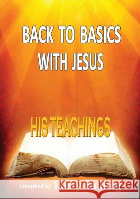 Back to Basics with Jesus: His Teachings Harry Bunting 9781291519747
