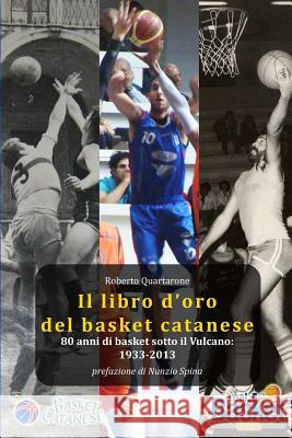Il Libro D'oro Del Basket Catanese 1933-2013 Roberto Quartarone 9781291520842