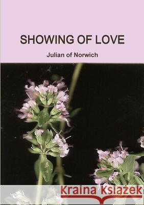 Showing of Love Julian of Norwich 9781291530025