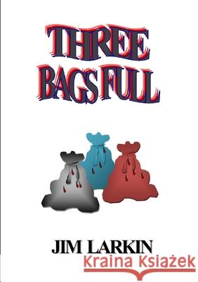 Three Bags Full Jim Larkin 9781291531107