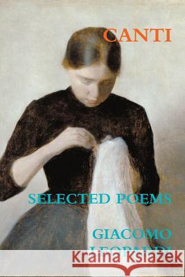 Canti. Selected Poems Giacomo Leopardi 9781291532715 Lulu Press Inc