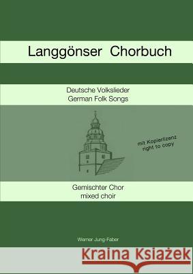 Langgonser Chorbuch fur Gemischten Chor Werner Jung-Faber 9781291536232