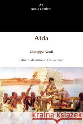 Aida Giuseppe Verdi, Antonio Ghislanzoni 9781291540369 Lulu Press Inc