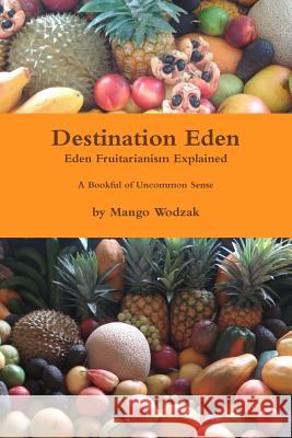 Destination Eden - Paper Back Mango Wodzak 9781291540864 Lulu.com