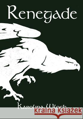 Renegade Karolina Wloch 9781291544091 Lulu.com