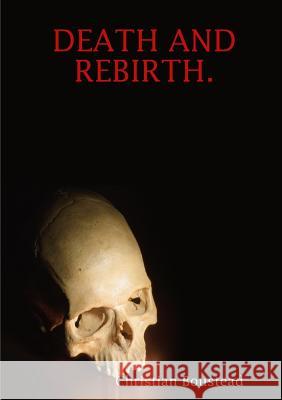 Death and Rebirth. Christian Boustead 9781291544145 Lulu.com