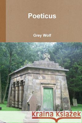 Poeticus Grey Wolf 9781291550238 Lulu.com