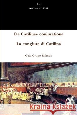 De Catilinae coniuratione - La congiura di Catilina Gaio Crispo Sallustio 9781291552379