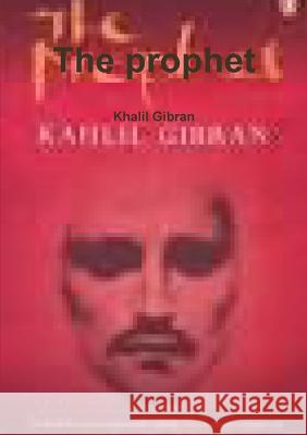 The prophet Gibran, Khalil 9781291553512 Lulu Press Inc