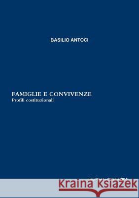 Famiglie e convivenze. Profili costituzionali. Basilio Antoci 9781291558142