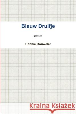 Blauw Druifje Hannie Rouweler 9781291560510 Lulu.com