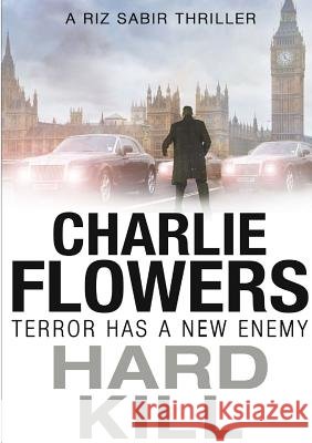 Hard Kill Charlie Flowers 9781291569797