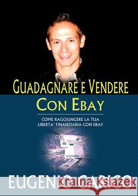 Guadagnare e vendere con ebay Eugenio Carico 9781291570625