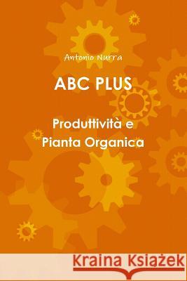 ABC PLUS Produttività e Pianta Organica Antonio Nurra 9781291571271 Lulu.com