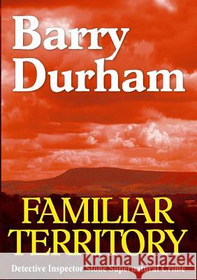 Familiar Territory Barry Durham 9781291572285