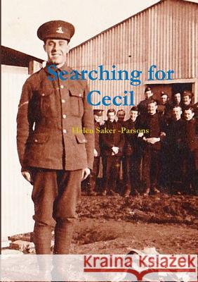 Searching for Cecil Helen Saker -Parsons 9781291579277