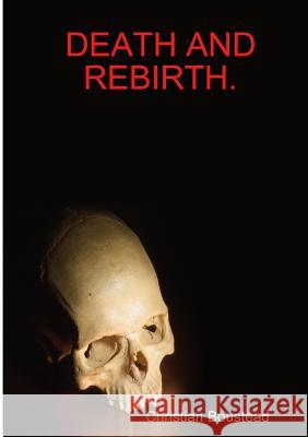 Death and Rebirth. Christian Boustead 9781291583496 Lulu.com