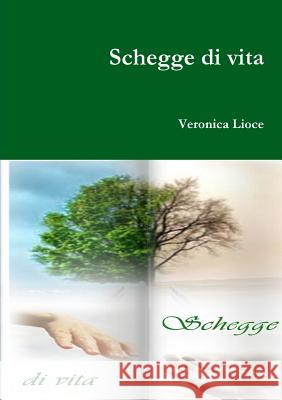 Schegge Di Vita veronica lioce 9781291583885 Lulu.com