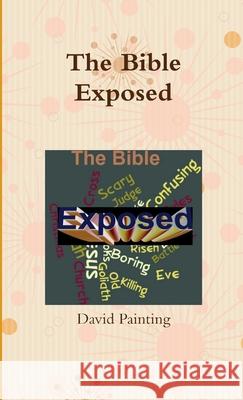 The Bible Exposed David Painting 9781291587951 Lulu.com