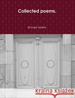 Collected poems. Richard Jenkins 9781291593518