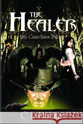 The Guardians - Book 1- The Healer C. L. Moore 9781291602975 Lulu.com