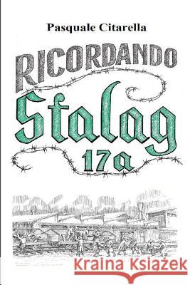 Ricordando Stalag 17A Pasquale Citarella 9781291604122