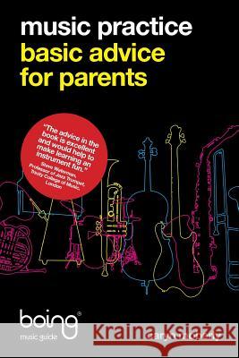 Music practice: basic advice for parents Caryn Moberly 9781291611809