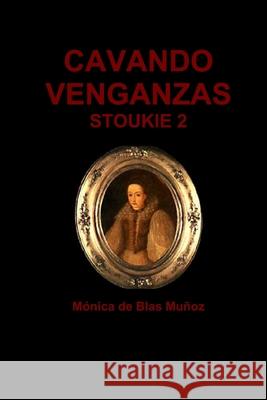 Cavando venganzas (Stoukie 2) M?nica d 9781291612004 Lulu.com