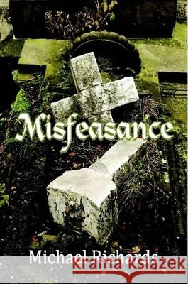 Misfeasance Michael Richards   9781291614190 Lulu Press Inc