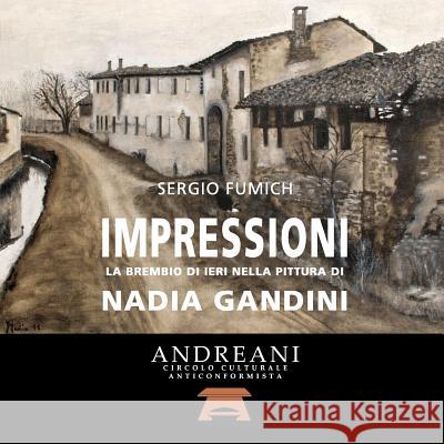 Impressioni. La Brembio di ieri nella pittura di Nadia Gandini Fumich, Sergio 9781291614220 Lulu.com