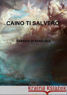 Caino ti salverò Di Pasquale, Fabrizio 9781291614466