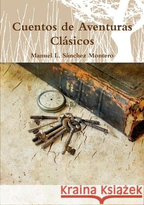 Cuentos de Aventuras Clásicos Sánchez Montero, Manuel L. 9781291615357