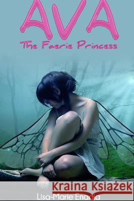 Ava the Faerie Princess Lisa-Marie Enaaja 9781291620085