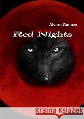 Red Nights Alvaro Ganuza 9781291628173 Lulu.com