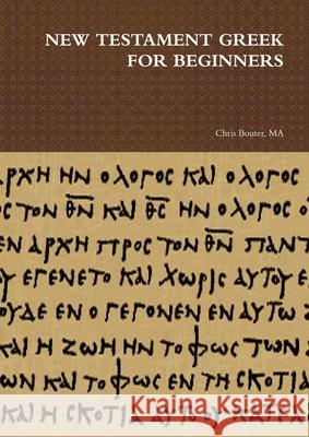 New Testament Greek for Beginners MA chris bouter 9781291632231 Lulu.com