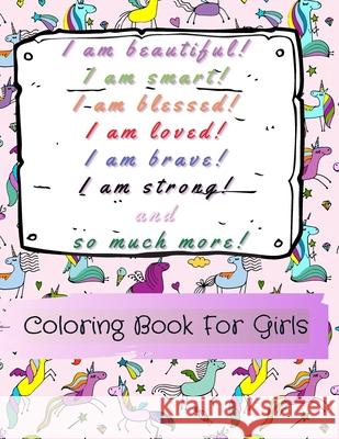 I am beautiful, smart, blessed, loved, brave, strong! and so much more!: A Coloring Book for Girls Power Of Gratitude 9781291633566 Lulu.com