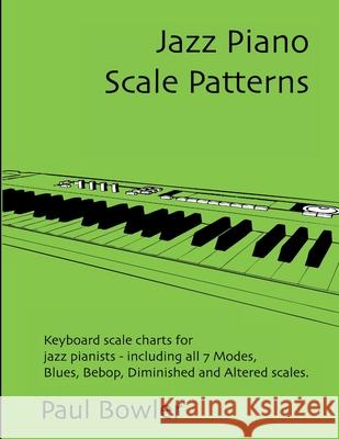 Jazz Piano Scale Patterns Paul Bowler 9781291635027
