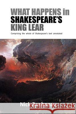 What Happens in Shakespeare's King Lear Nick Buchanan 9781291635072