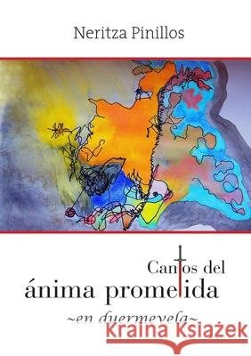 Cantos del anima prometida -en duermevela- Neritza Pinillos 9781291635966