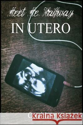 In Utero Corri Lee 9781291639643 Lulu.com