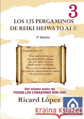 Los 125 pergaminos de Reiki Heiwa to Ai (R) Ricard Lopez 9781291639780