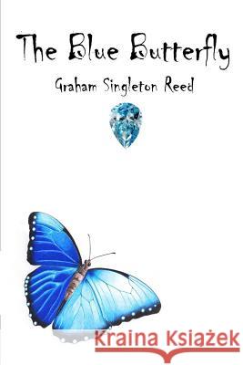 The Blue Butterfly Graham Reed 9781291641288 Lulu.com