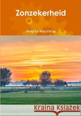 Zonzekerheid Angela Mastwijk 9781291642032 Lulu.com
