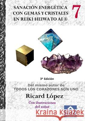 Sanación energética con gemas y cristales en Reiki Heiwa to Ai (R) López, Ricard 9781291643015 Lulu.com