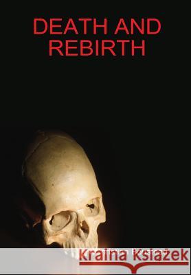 Death and Rebirth Christian Boustead 9781291643602 Lulu.com